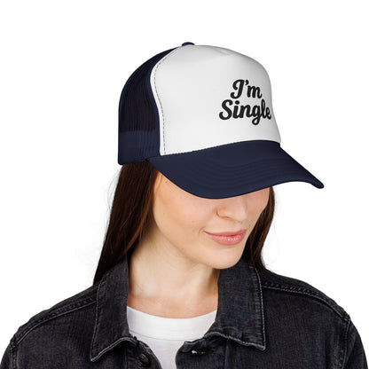 I'm Single Trucker Hat