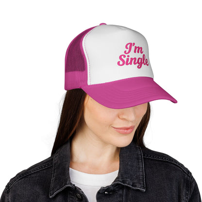 I'm Single Trucker Hat