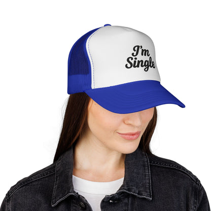 I'm Single Trucker Hat